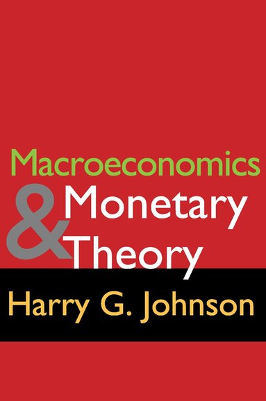 Harry G. Johnson, Harry G. Johnson - Macroeconomics and Monetary Theory, Häftad