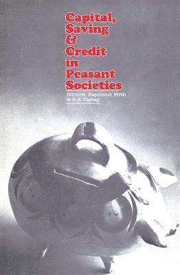 Capital, Saving and Credit in Peasant Societies 1