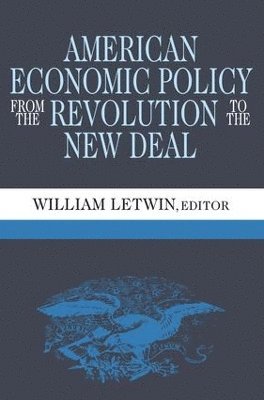 American Economic Policy from the Revolution to the New Deal 1