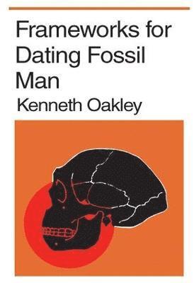 Frameworks for Dating Fossil Man 1