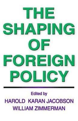 The Shaping of Foreign Policy 1