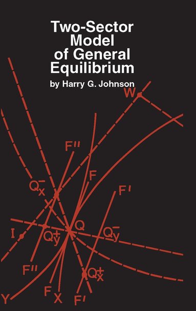 Harry G. Johnson - Two-Sector Model of General Equilibrium, Häftad