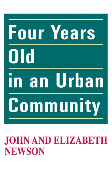 John Newson, Elizabeth Newson - Four Years Old in an Urban Community, Häftad