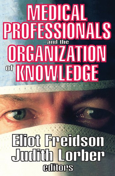 Eliot Freidson, Judith Lorber - Medical Professionals and the Organization of Knowledge, Häftad