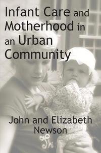 bokomslag Infant Care and Motherhood in an Urban Community