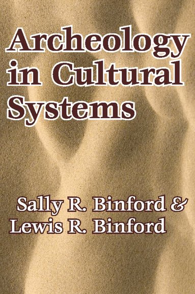 Lewis R. Binford - Archeology in Cultural Systems, Häftad