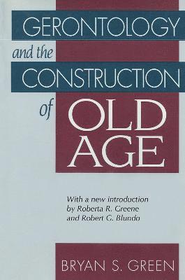 Gerontology and the Construction of Old Age 1