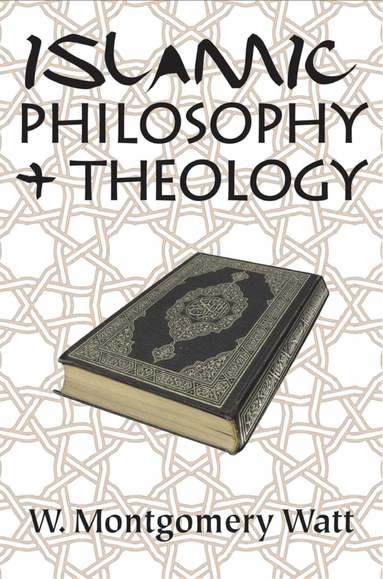 W. Montgomery Watt - Islamic Philosophy and Theology, Häftad