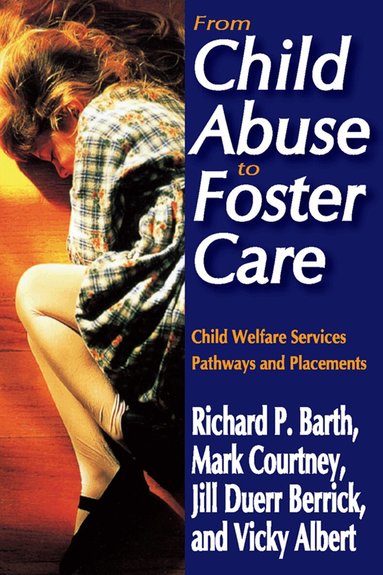Richard P. Barth, Mark E. Courtney, Jill Duerr Berrick, Vicky N. Albert - From Child Abuse to Foster Care, Häftad