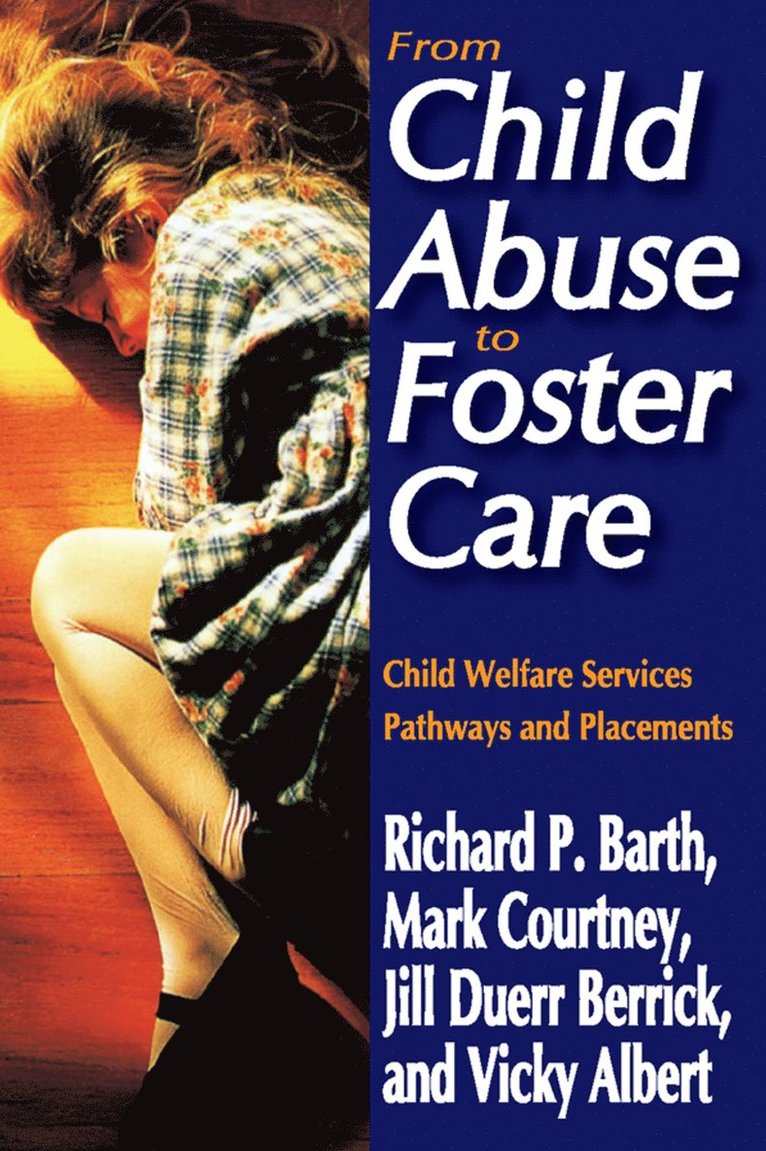 Richard P. Barth, Mark E. Courtney, Jill Duerr Berrick, Vicky N. Albert - From Child Abuse to Foster Care, Häftad
