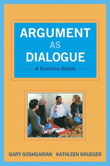 Gary Goshgarian, Kathleen Krueger - Argument as Dialogue, Häftad