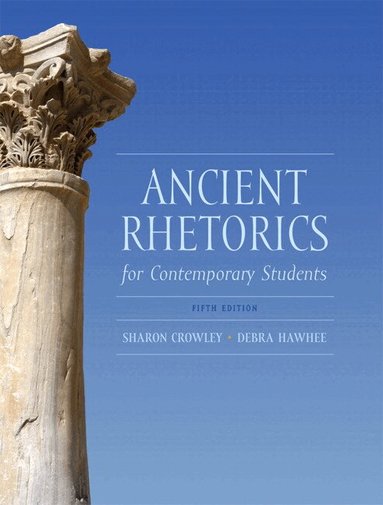 Sharon Crowley, Debra Hawhee - Ancient Rhetorics for Contemporary Students, Inbunden