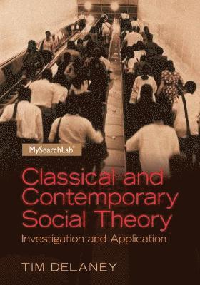 bokomslag Classical and Contemporary Social Theory: Investigation and Application