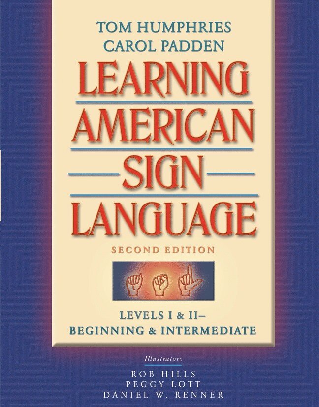 Tom Humphries, Carol Padden, Robert Hills, Peggy Lott, Daniel Renner - Learning American Sign Language, Häftad