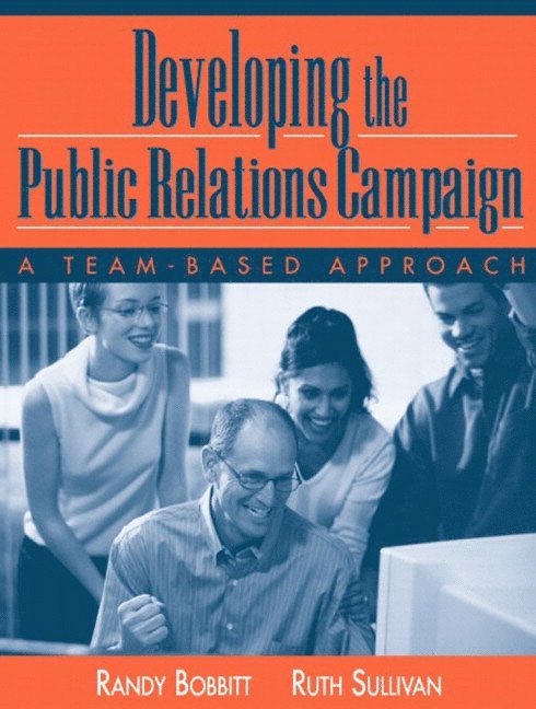 Randy Bobbitt, William R. Bobbitt - Developing the Public Relations Campaign: A Team-Based Approach, Häftad
