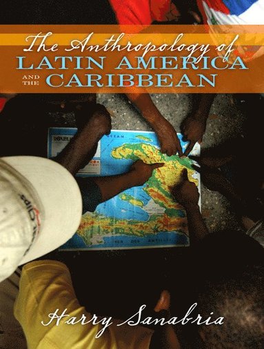 bokomslag The Anthropology of Latin America and the Caribbean