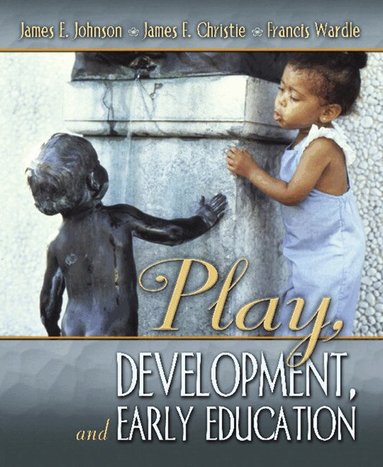 James Johnson, James Christie, Francis Wardle - Play, Development and Early Education, Häftad