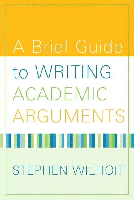 Brief Guide to Writing Academic Arguments, A 1