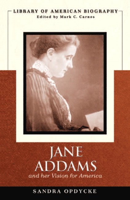 Sandra Opdycke - Jane Addams and Her Vision of America, Häftad