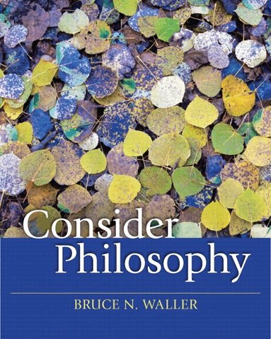 Bruce Waller - Consider Philosophy, Inbunden