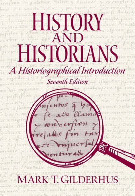 Mark Gilderhus - History and Historians, Häftad