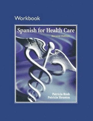 Patricia Rush, Patricia Houston - Workbook for Spanish for Health Care, Häftad