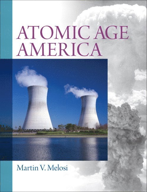 Martin V. Melosi - Atomic Age America, Häftad