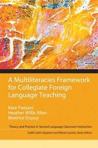 bokomslag Multiliteracies Framework for Collegiate Foreign Language Teaching, A