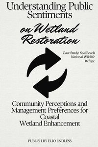 bokomslag Understanding Public Sentiments on Wetland Restoration