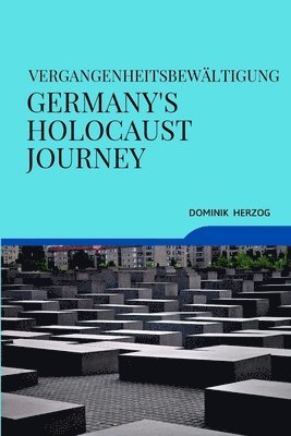 Vergangenheitsbewltigung Germany's Holocaust Journey 1