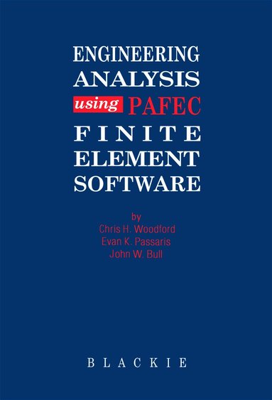 C H Woodford - Engineering Analysis using PAFEC Finite Element Software, Inbunden
