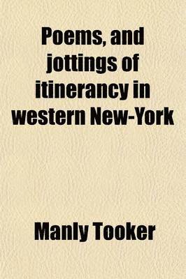 bokomslag Poems, And Jottings Of Itinerancy In Western New-York; In Two Parts