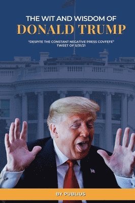 bokomslag Wit and Wisdom of Donald J. Trump
