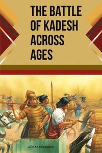 bokomslag The Battle of Kadesh Across Ages