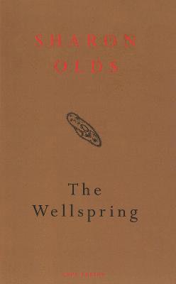 Sharon Olds - The Wellspring, Häftad