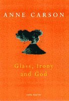 Anne Carson - Glass And God, Häftad