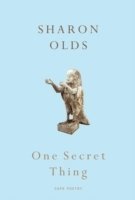 Sharon Olds - One Secret Thing, Häftad