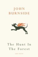 John Burnside - The Hunt in the Forest, Häftad