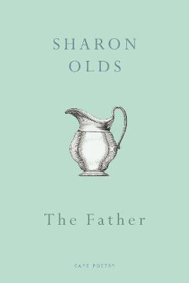 Sharon Olds - The Father, Häftad