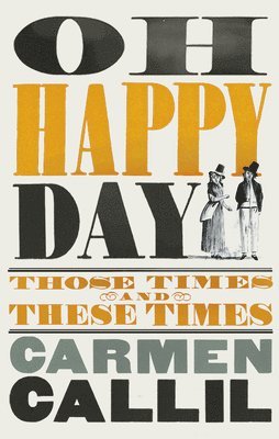 Carmen Callil - OH HAPPY DAY, Inbunden