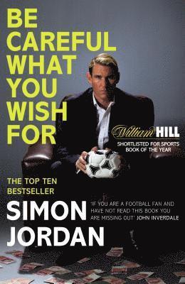 Simon Jordan - Be Careful What You Wish For, Häftad