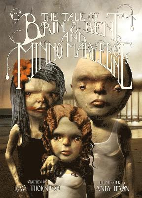 Ravi Thornton - The Tale of Brin and Bent and Minno Marylebone, Inbunden