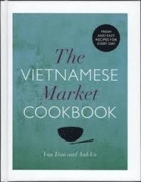 Anh Vu, Van Tran - Vietnamese Market Cookbook, Inbunden