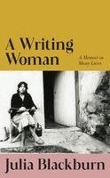 Julia Blackburn - Writing Woman, Inbunden