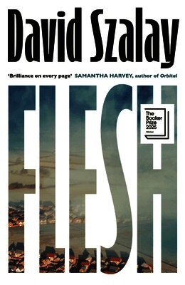 David Szalay - Flesh, Inbunden