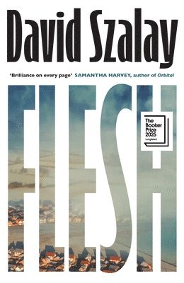 David Szalay - Flesh, Inbunden