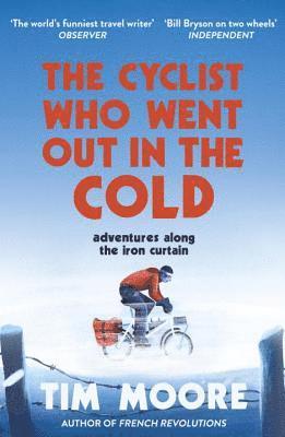 Tim Moore - Cyclist Who Went Out in the Cold, Häftad