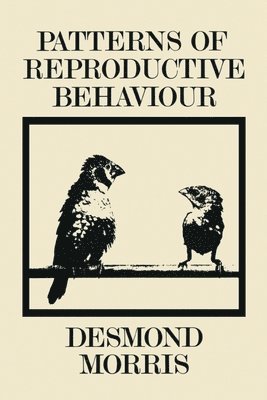 Desmond Morris - Patterns Of Reproductive Behaviour, Häftad