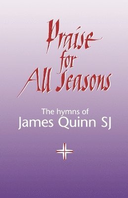 James Quinn - Praise For All Seasons, Häftad