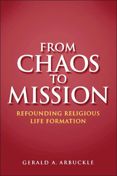 Gerald A. Arbuckle - From Chaos To Mission, Häftad